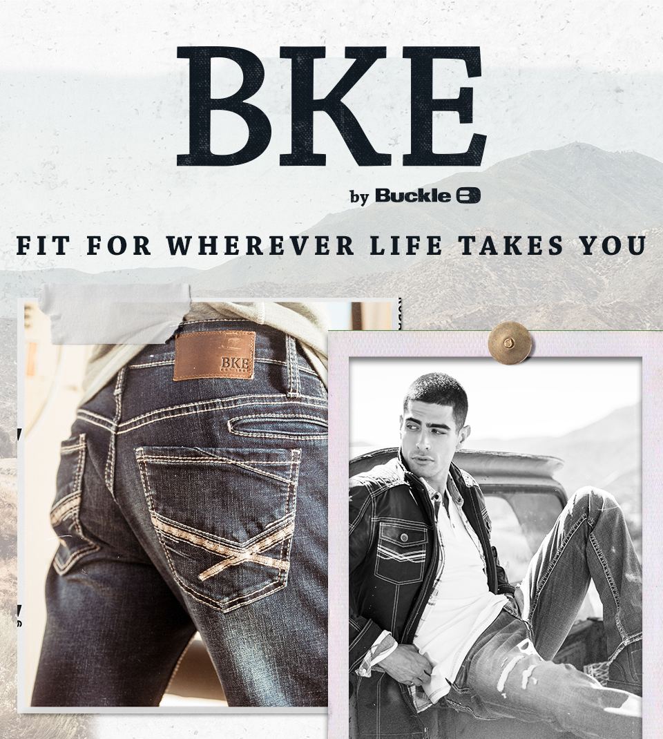 BKE by Buckle. Fit for wherever life takes you.